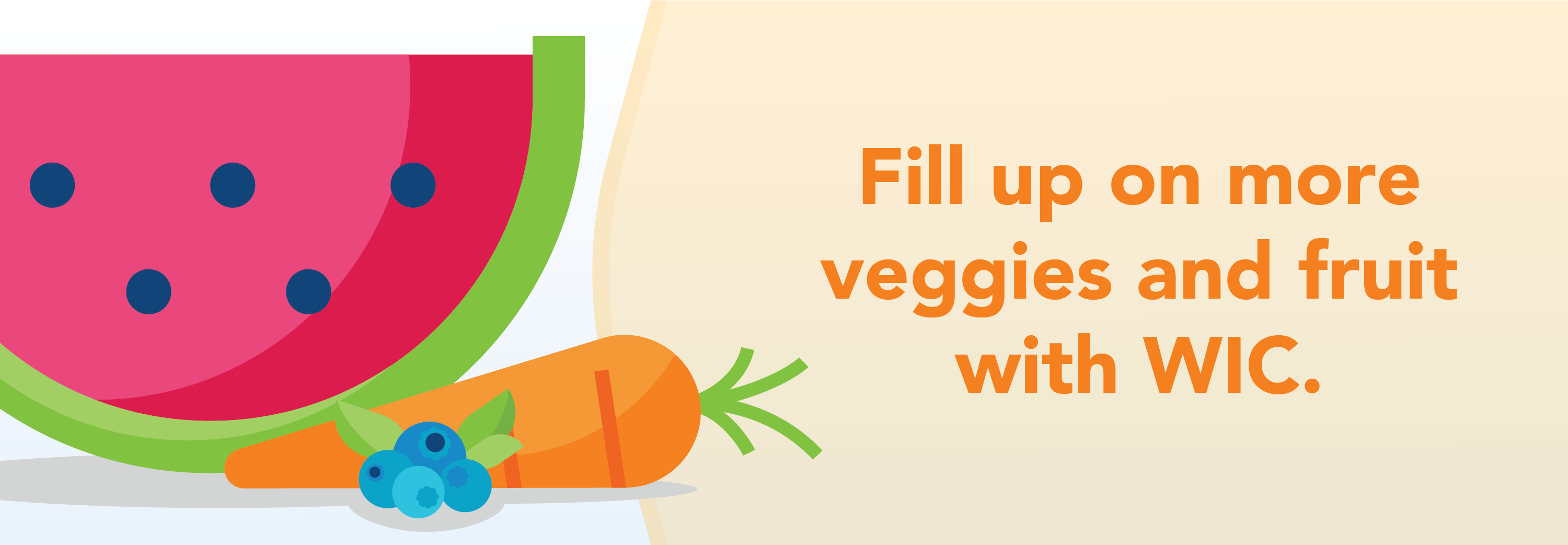 WIC banner: Fill up on more veggies and fruits this summer.