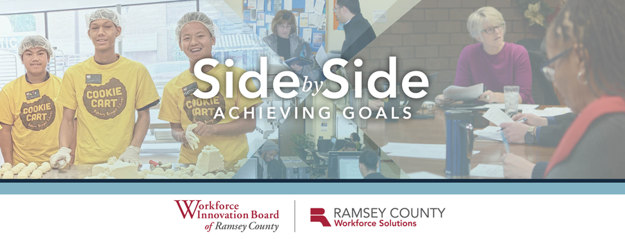 Side by Side: Achieving goals. Workforce Innovation Board of Ramsey County and Ramsey County Workforce Solutions. 