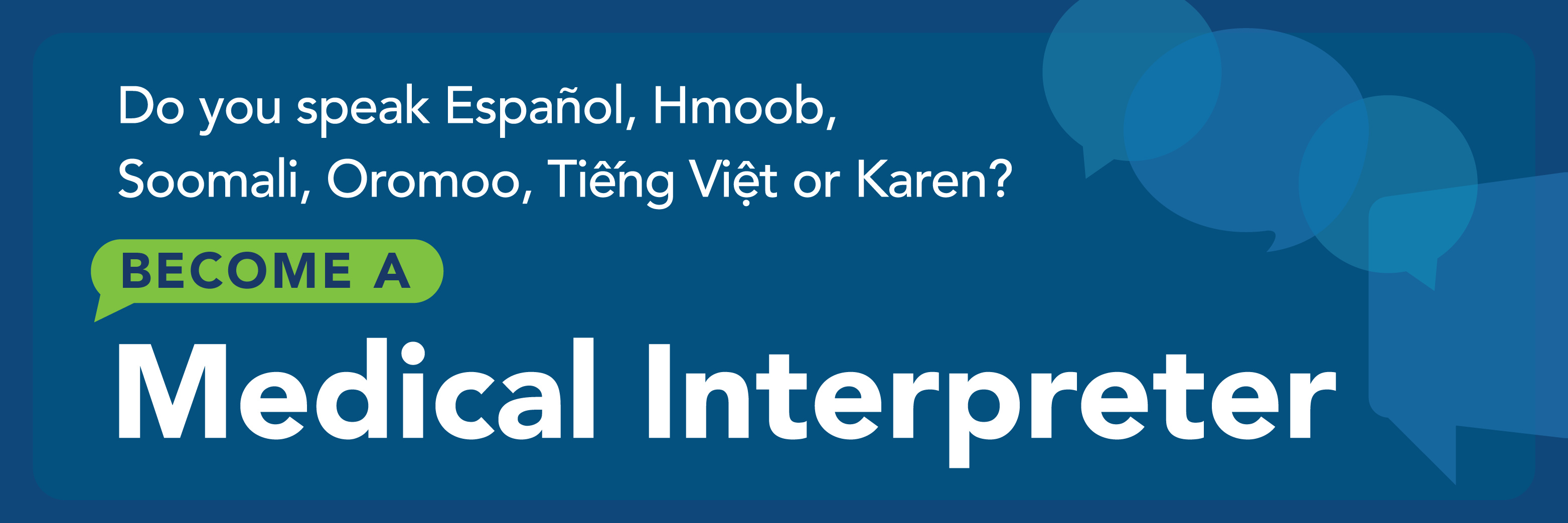 Do you speak Espanol, Hmoob, Soomali, Oromoo, Tieng Viet or Karen? Become a medical interpreter.