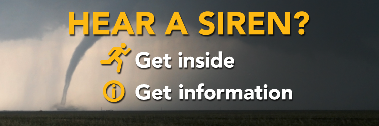 Hear a siren? Get inside. Get information.