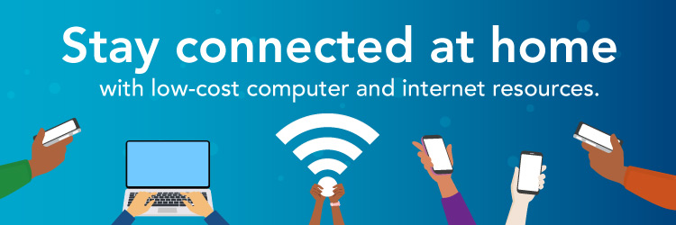 Stay connected at home with low-cost computer and internet resources